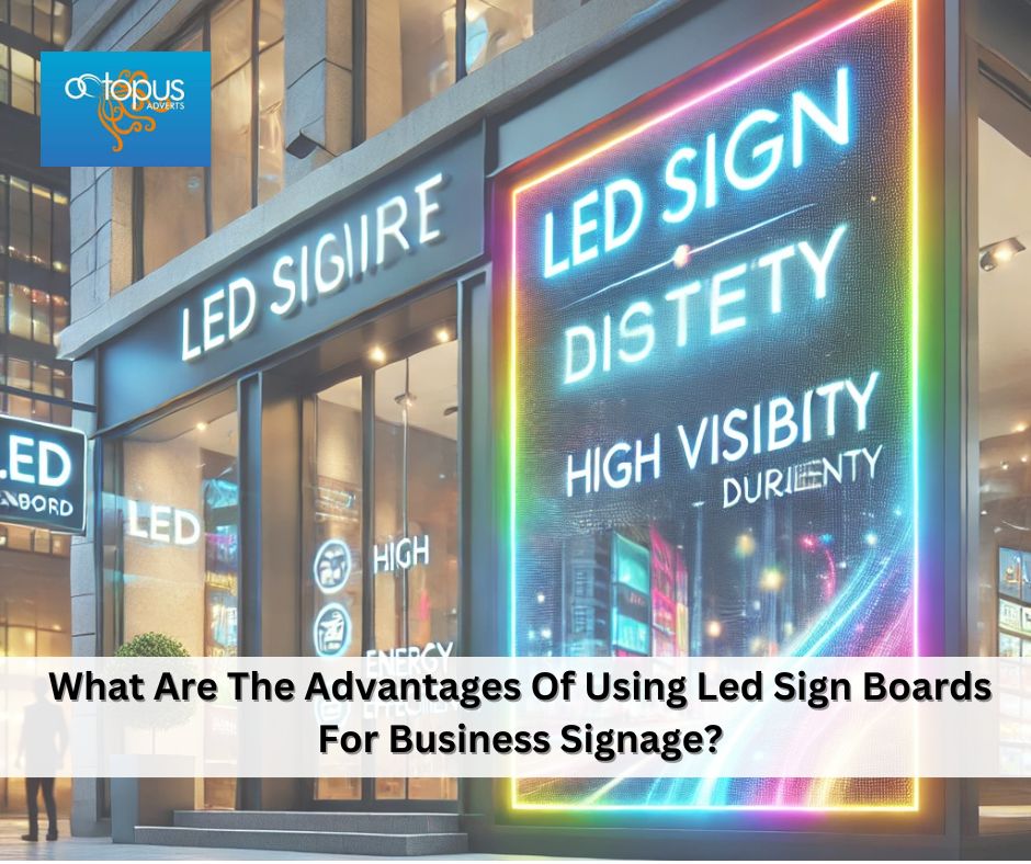 What Are The Advantages Of Using Led Sign Boards For Business Signage?