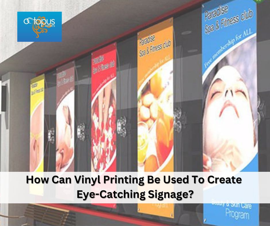 How Can Vinyl Printing Be Used To Create Eye-Catching Signage?