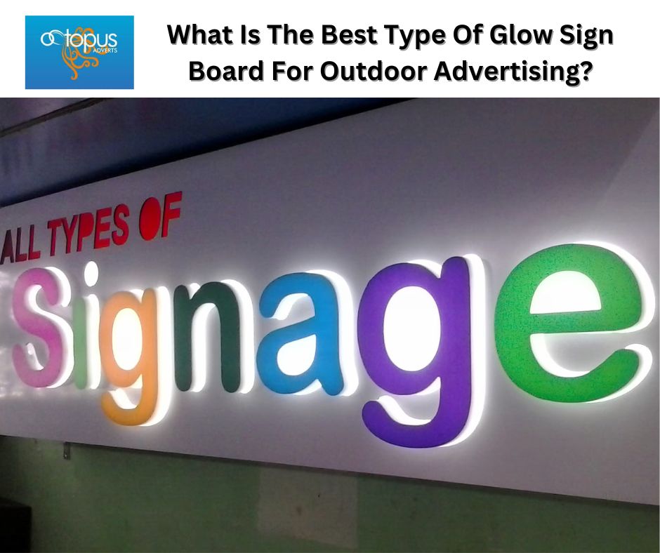 What Is The Best Type Of Glow Sign Board For Outdoor Advertising?