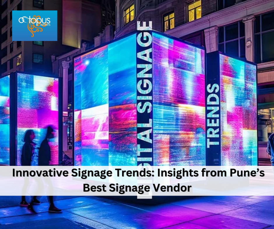 Innovative Signage Trends: Insights from Pune’s Best Signage Vendor