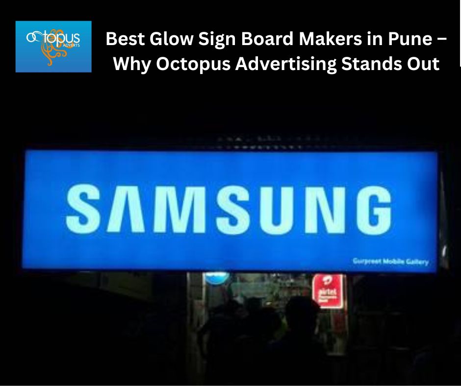 Best Glow Sign Board Makers in Pune – Why Octopus Advertising Stands Out