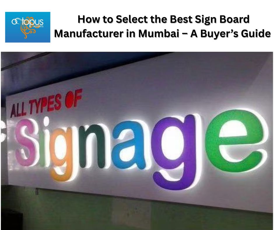 How to Select the Best Sign Board Manufacturer in Mumbai – A Buyer’s Guide