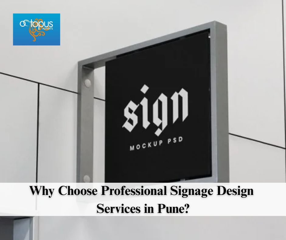 Why Choose Professional Signage Design Services in Pune?