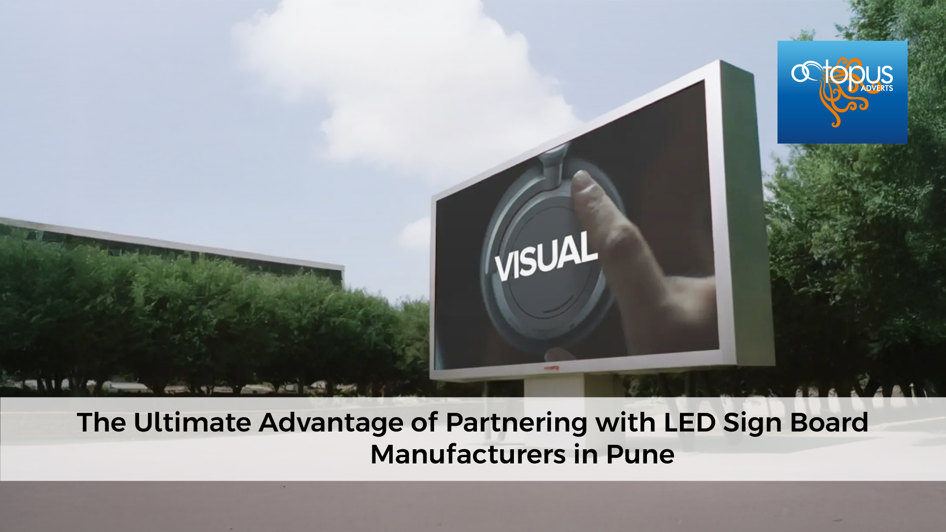 The Ultimate Advantage of Partnering with LED Sign Board Manufacturers in Pune