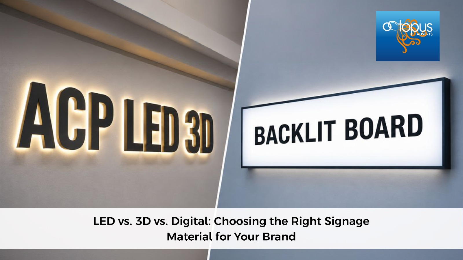 LED vs. 3D vs. Digital: Choosing the Right Signage Material for Your Brand